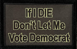 Don't Let Me Vote Democrat Morale Patch Morale Patches Redheaded T Shirts 