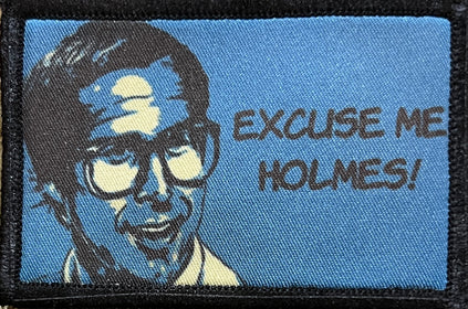 Excuse Me Holmes Funny Morale Patch