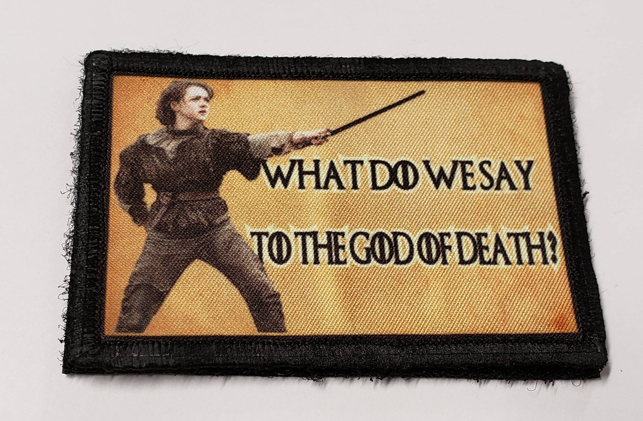 Game Thrones Arya What Do We Say To the God of Death Morale Patch Morale Patches Redheaded T Shirts 