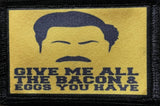 Give Me All The Bacon And Eggs You Have Morale Patch Morale Patches Redheaded T Shirts 