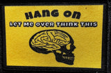 Hang on Let Me Overthink This Morale Patch Morale Patches Redheaded T Shirts 