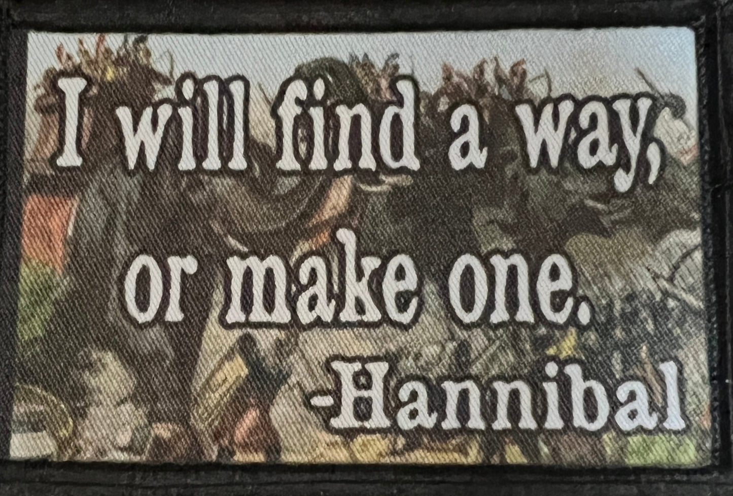 Hannibal Quote "I Will Find a Way or Make One" Morale Patch Morale Patches Redheaded T Shirts 