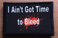 I Ain't Got Time to Bleed Predator Movie Morale Patch Morale Patches Redheaded T Shirts 