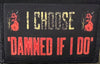 I Choose "Damned If I Do" Morale Patch Morale Patches Redheaded T Shirts 