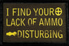 I Find Your Lack of Ammo Disturbing Morale Patch Morale Patches Redheaded T Shirts 