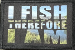 I Fish Therefore I Am Fly Fishing Morale Patch Morale Patches Redheaded T Shirts 