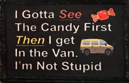 I Gotta See the Candy First Funny Morale Patch
