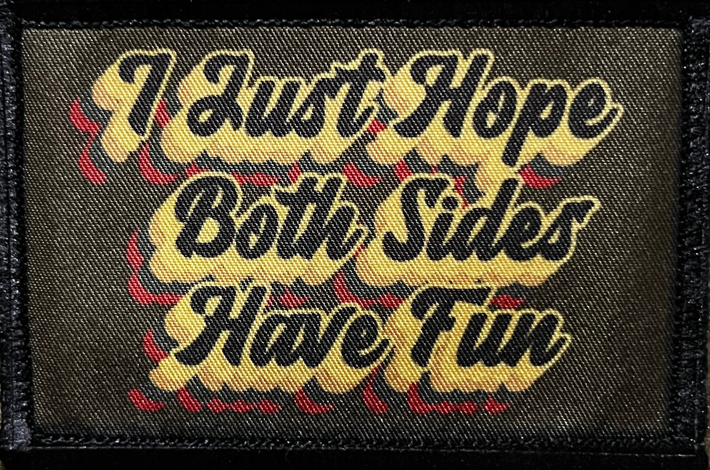 I Just Hope Both Sides Have Fun Morale Patch Morale Patches Redheaded T Shirts 