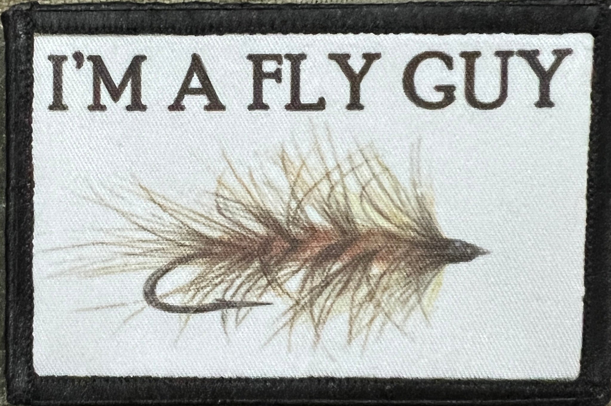 I'm a Fly Guy Fly Fishing Morale Patch Morale Patches Redheaded T Shirts 