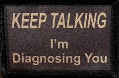 Keep Talking I'm Diagnosing You Morale Patch Morale Patches Redheaded T Shirts 