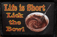 Life is Short Lick the Bowl Morale Patch Morale Patches Redheaded T Shirts 