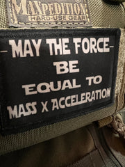 May the Force Be Equal to Mass Times Acceleration Velcro Morale Patch Morale Patches Redheaded T Shirts 