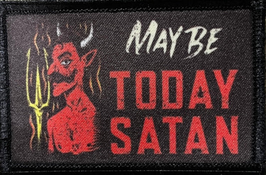 Maybe Today Satan Velcro Morale Patch Morale Patches Redheaded T Shirts 