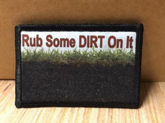 Rub Some Dirt On It Morale Patch Morale Patches Redheaded T Shirts 
