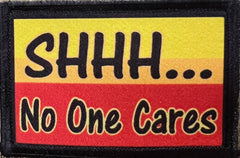 Shhh No One Cares Morale Patch Morale Patches Redheaded T Shirts 