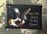 Star Wars Boba Fett 'He's No Good To Me Dead' Velcro Morale Patch Morale Patches Redheaded T Shirts 