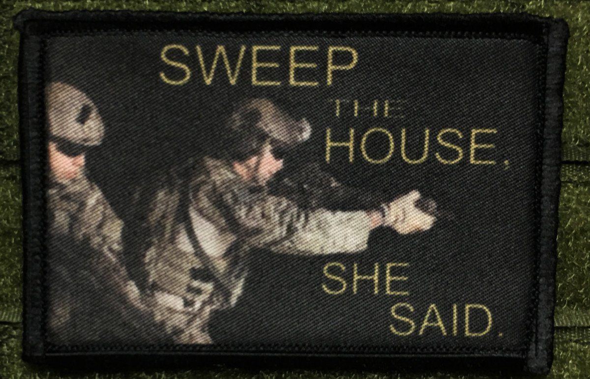 Sweep the house', she said Morale Patch Morale Patches Redheaded T Shirts 