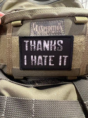 Thanks I Hate it Funny Velcro Morale Patch