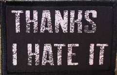 Thanks I Hate It Morale Patch Morale Patches Redheaded T Shirts 