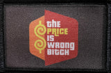 The Price is Wrong Bitch Morale Patch Morale Patches Redheaded T Shirts 