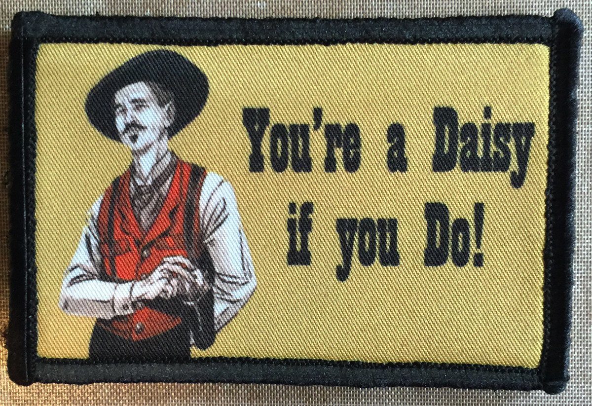 Tombstone Movie Doc Holiday 'You're A Daisy if you Do' Morale Patch Morale Patches Redheaded T Shirts 