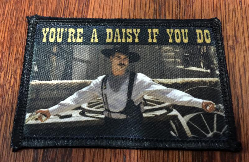 Val Kilmer as Doc Holiday 'You're A Daisy if you Do' Tombstone Movie Morale Patch Morale Patches Redheaded T Shirts 