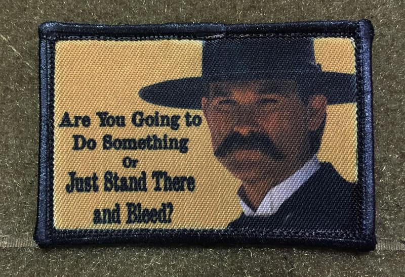 Wyatt Earp 'Are you going to do something or just stand there and bleed' Tombstone Movie Morale Patch Morale Patches Redheaded T Shirts 