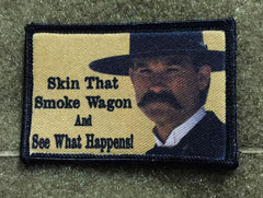 Wyatt Earp 'Skin That Smoke Wagon and See What Happens' Tombstone Movie Morale Patch Morale Patches Redheaded T Shirts 