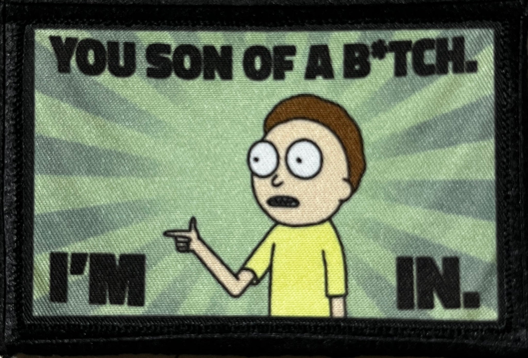 You Son of A B---h I'm In Rick and Morty Morale Patch Morale Patches Redheaded T Shirts 